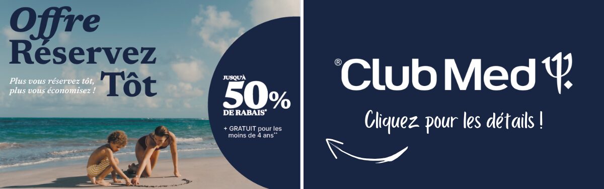 Promotions Club Med Offre Réservez tôt 50% de rabais avec Voyages Aqua Terra